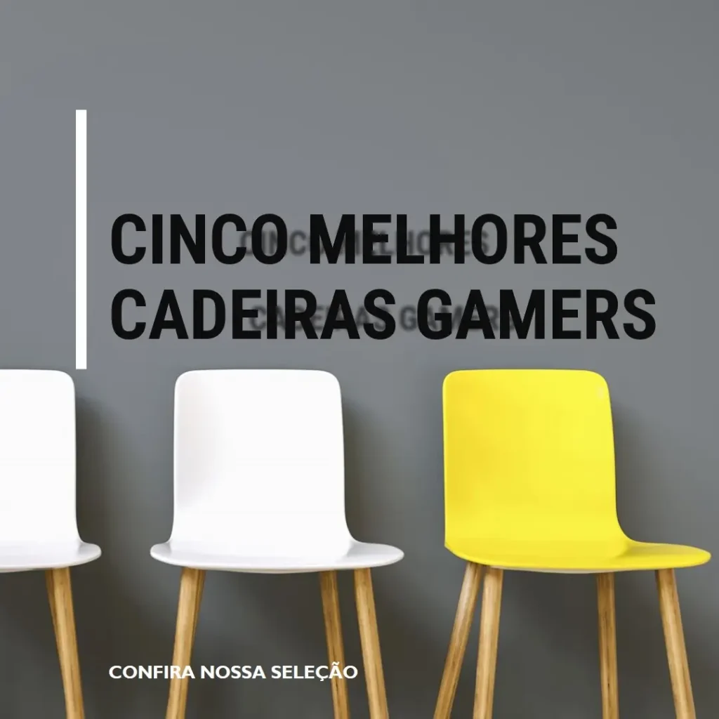 Cinco Melhores Modelos de cadeiras gamers