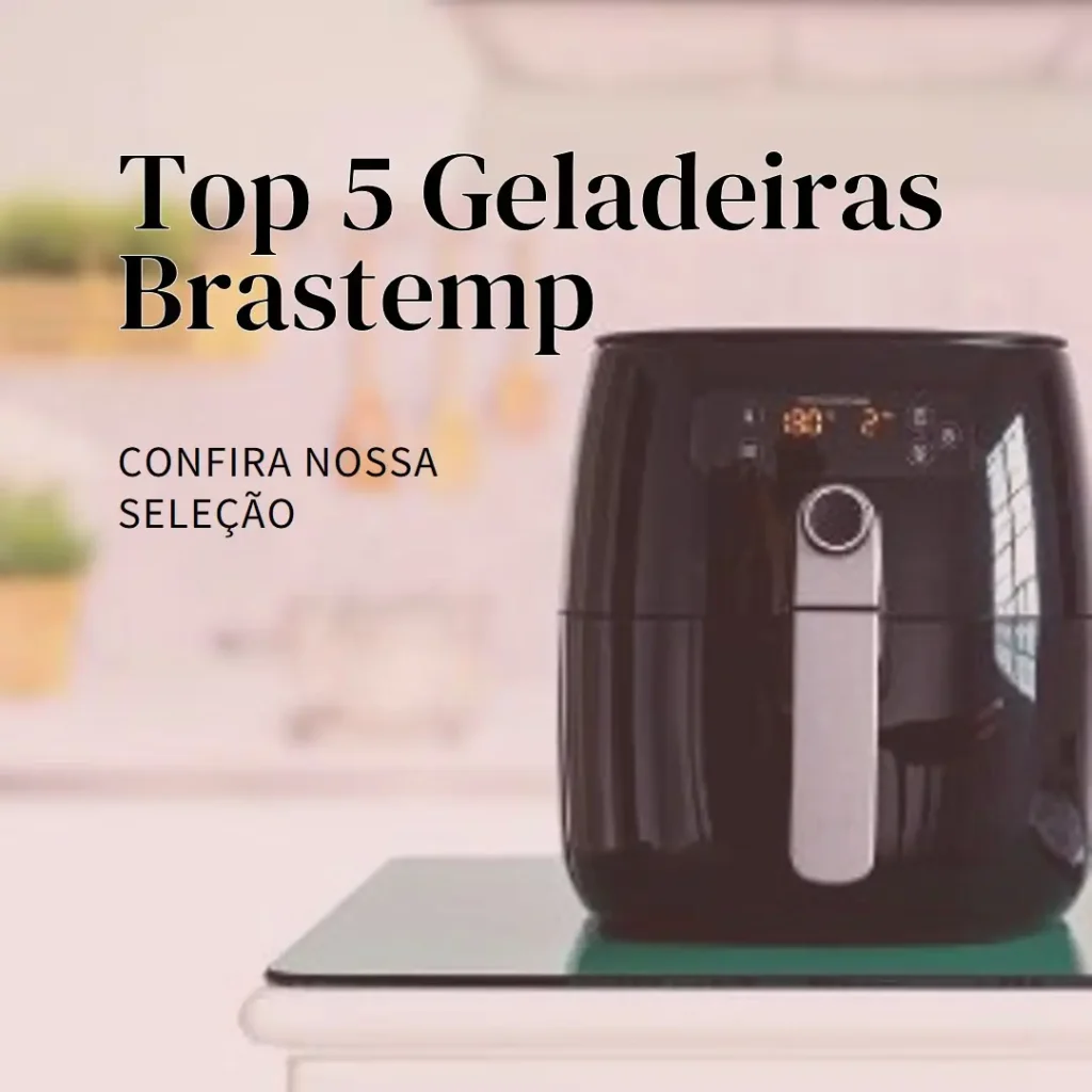 Top 5 Opções de Geladeira Inverse 573 Litros Brastemp