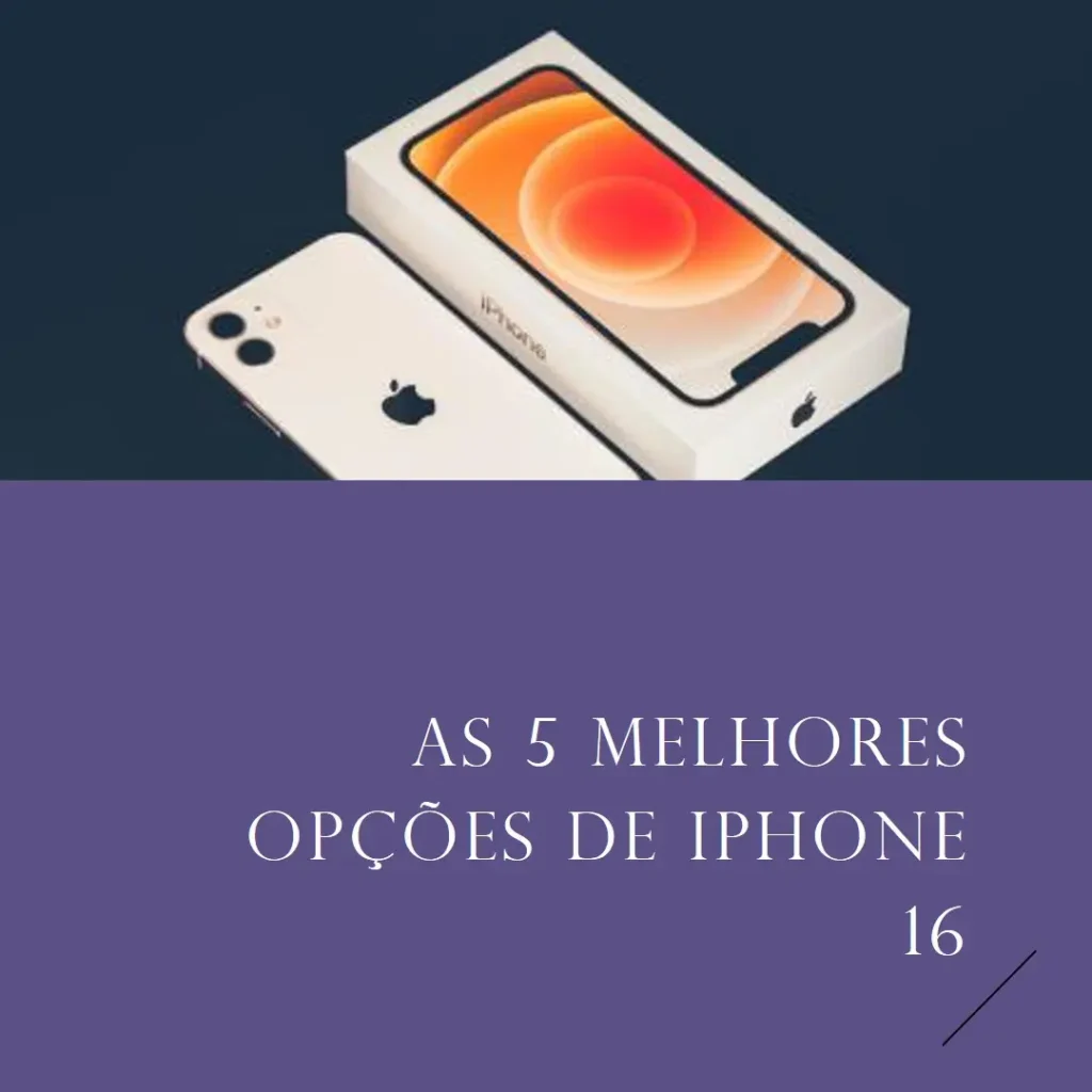 As 5 Melhores Opções de iphone 16 design