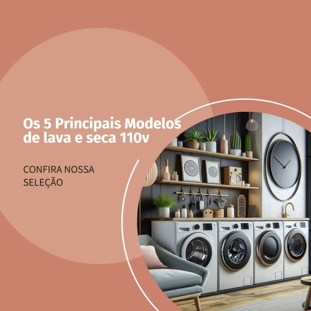 Os 5 Principais Modelos de lava e seca 110v