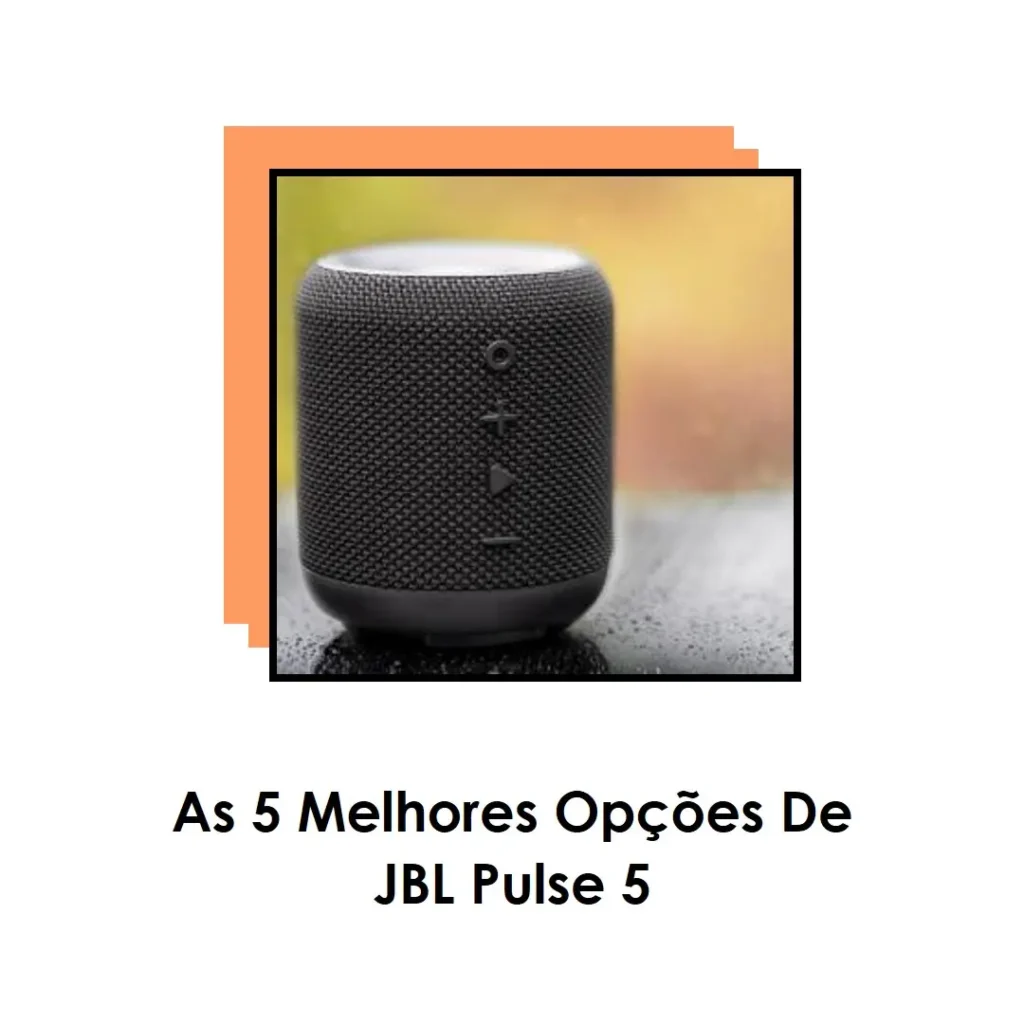 As 5 Melhores Opções de JBL Pulse 5