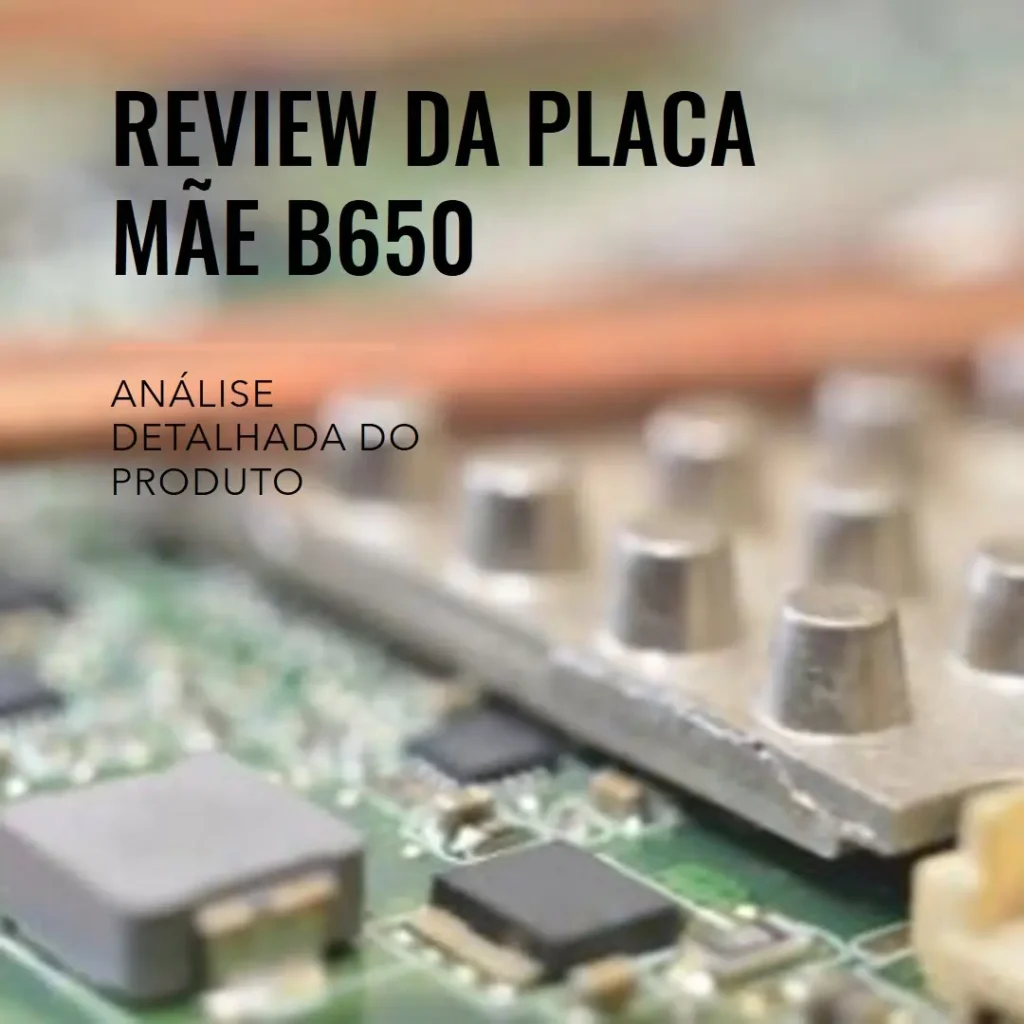 Placa Mãe Gigabyte B650 AORUS ELITE AX V2 WIFI: Potência e Desempenho