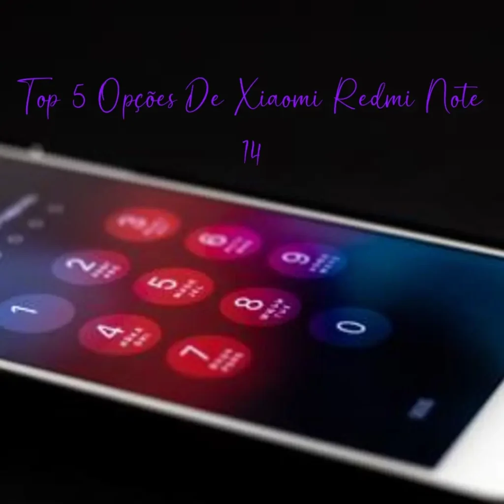 Top 5 Opções de Xiaomi Redmi Note 14