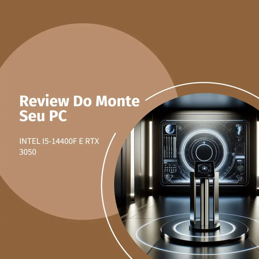 Monte seu PC: Intel i5-14400F, RTX 3050, 16GB, 480GB SSD