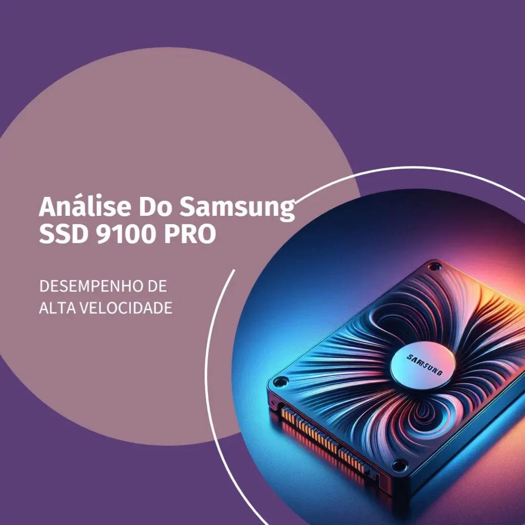 SAMSUNG SSD 9100 PRO 1TB: Desempenho de Alta Velocidade para Computação e Jogos
