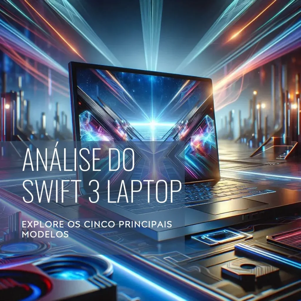 Cinco Principais Modelos de Swift 3 laptop