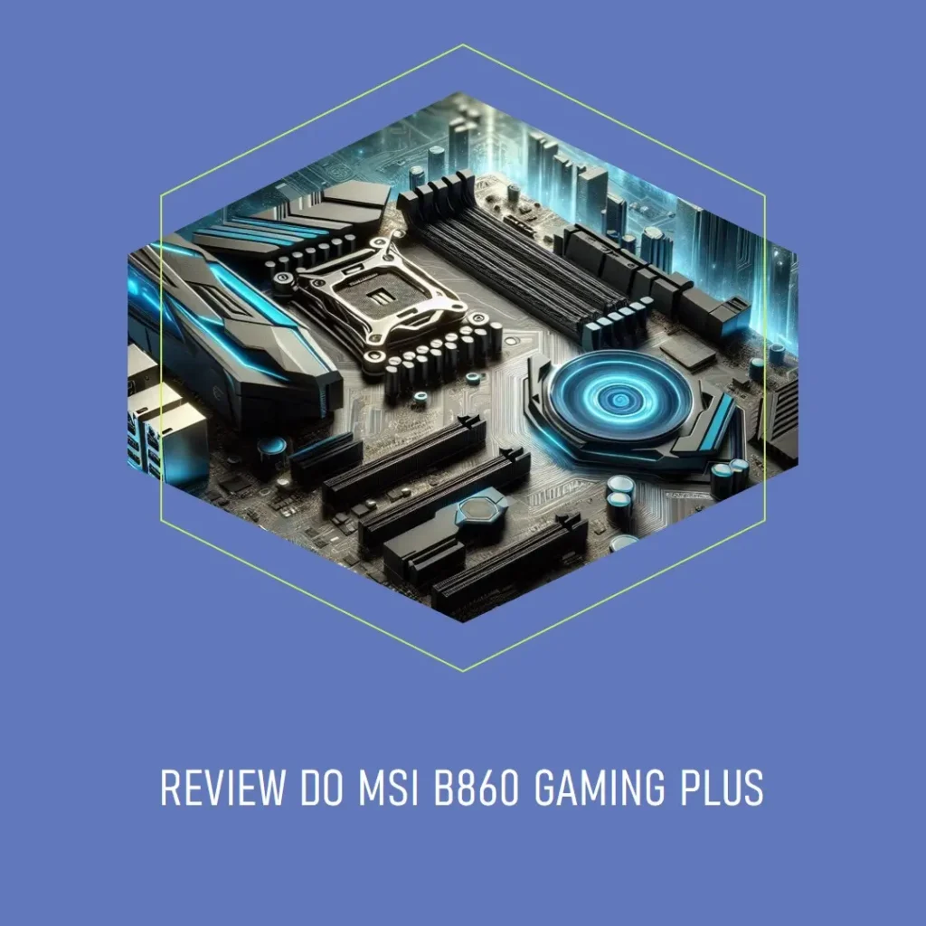 MSI B860 Gaming Plus WiFi com DDR5 e Wi-Fi 7