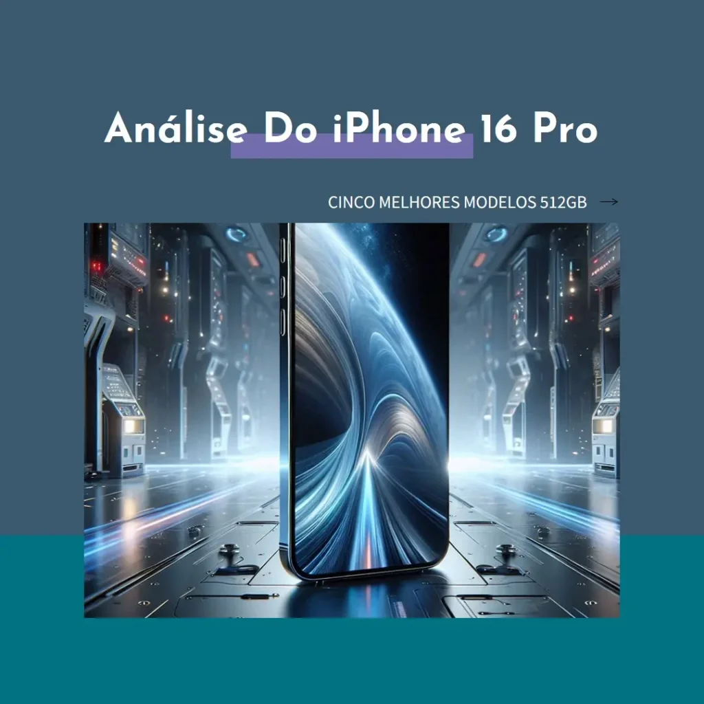 Cinco Melhores Modelos de iPhone 16 Pro 512GB