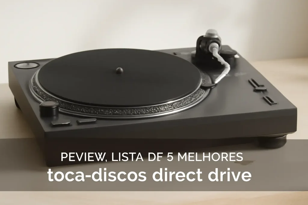 Lista de 5 Melhores: toca-discos direct drive