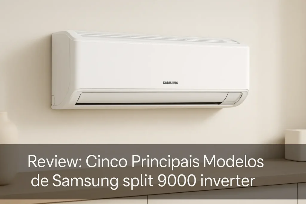 Cinco Principais Modelos de Samsung split 9000 inverter