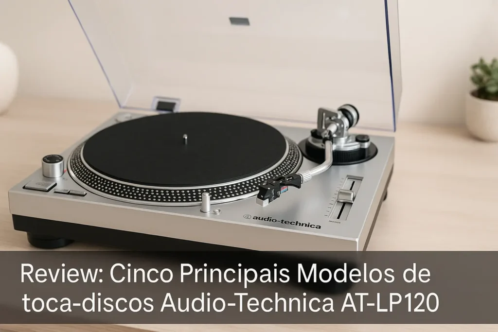 Cinco Principais Modelos de toca discos audio technica at lp120