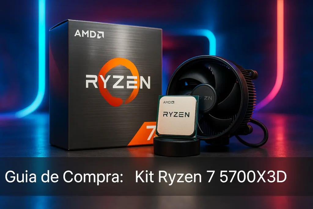 5 Melhores Kit Ryzen 7 5700X3D com Garantia e Suporte no Brasil